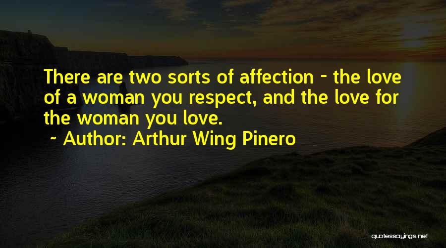 Respect For Your Woman Quotes By Arthur Wing Pinero