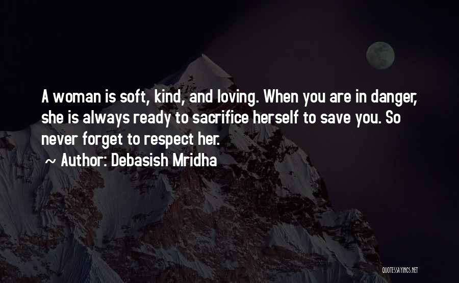 Respect For Your Woman Quotes By Debasish Mridha