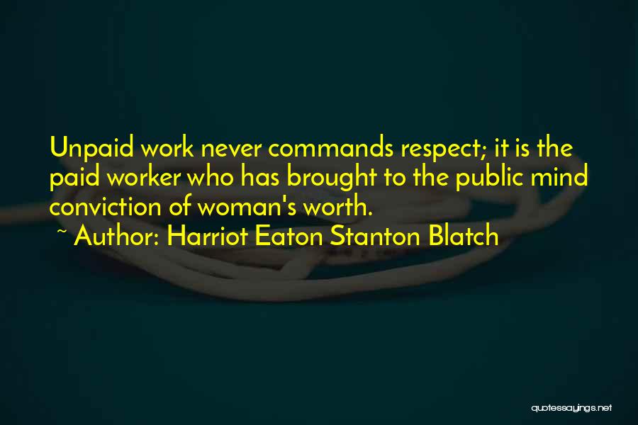 Respect For Your Woman Quotes By Harriot Eaton Stanton Blatch