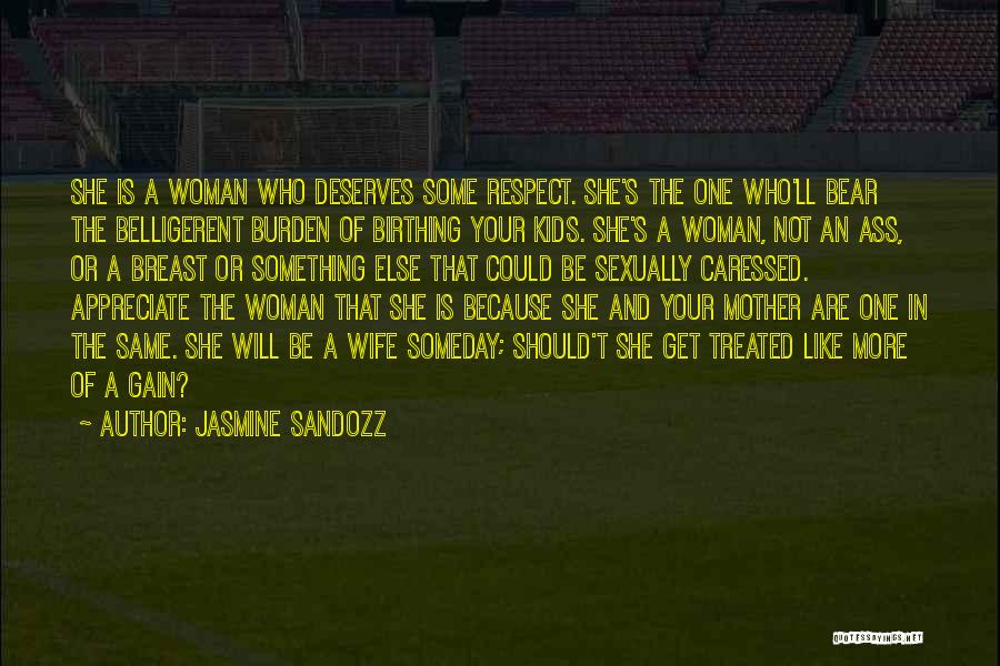 Respect For Your Woman Quotes By Jasmine Sandozz