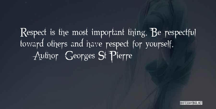 Respect For Yourself And Others Quotes By Georges St-Pierre