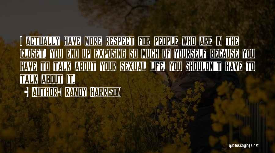 Respect For Yourself Quotes By Randy Harrison