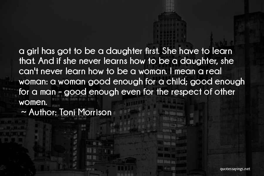 Respect Girl Child Quotes By Toni Morrison