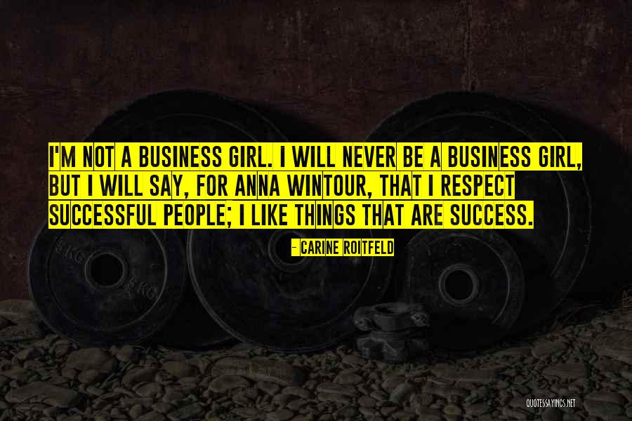 Respect Girl Quotes By Carine Roitfeld Respect Girl Quotes By Carine Roitfeld