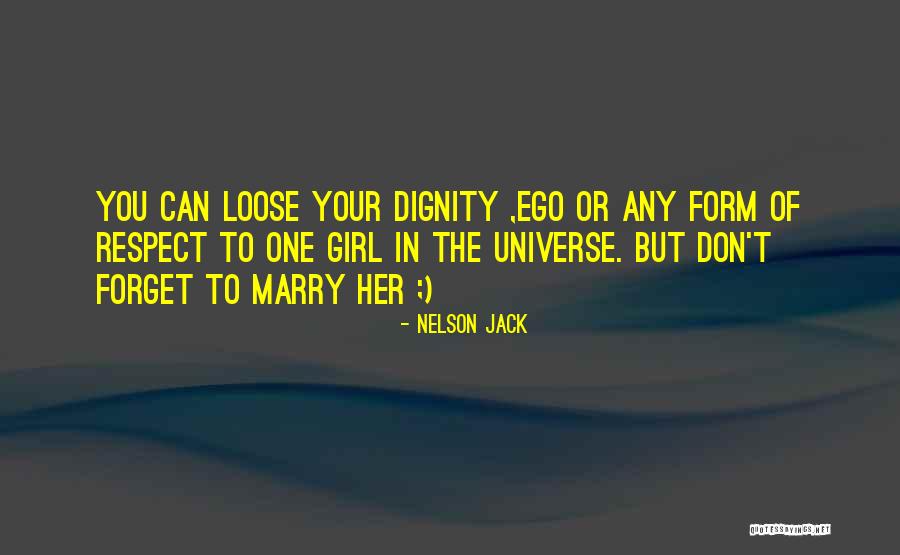 Respect Girl Quotes By Nelson Jack Respect Girl Quotes By Nelson Jack