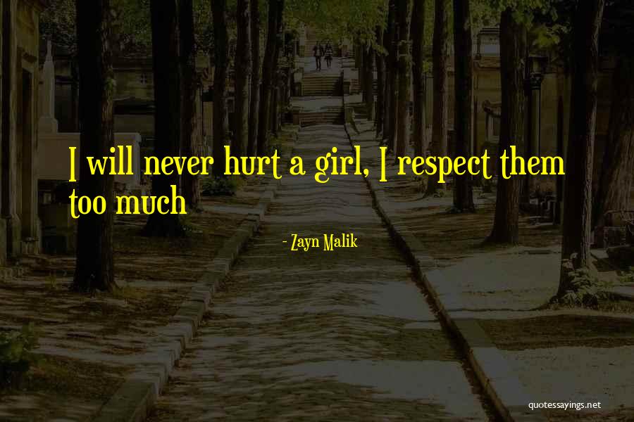 Respect Girl Quotes By Zayn Malik Respect Girl Quotes By Zayn Malik
