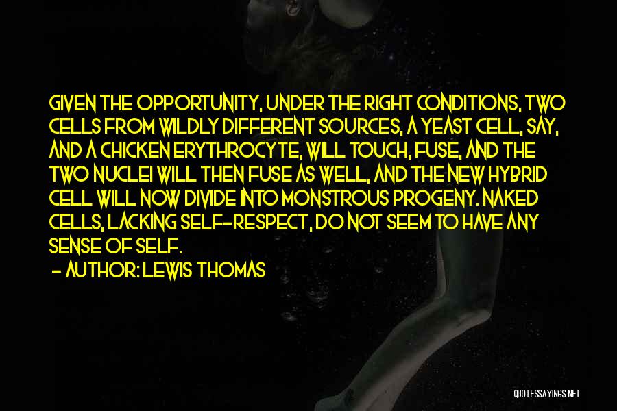 Respect Given Quotes By Lewis Thomas