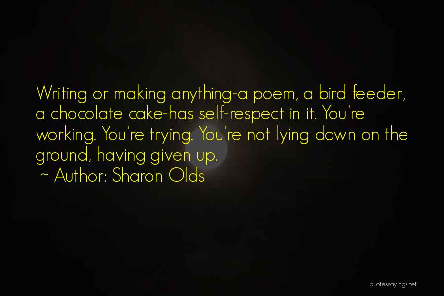 Respect Given Quotes By Sharon Olds