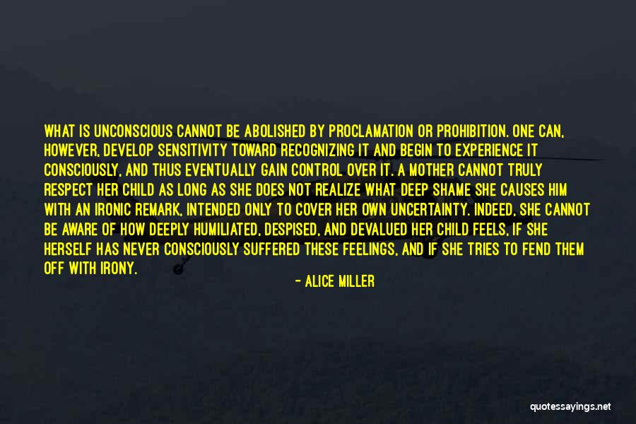 Respect Her Feelings Quotes By Alice Miller Respect Her Feelings Quotes By Alice Miller