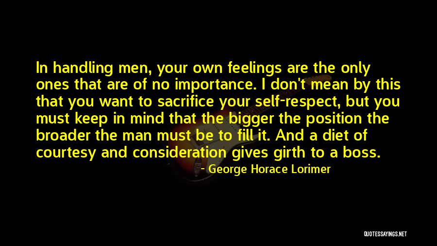 Respect Her Feelings Quotes By George Horace Lorimer Respect Her Feelings Quotes By George Horace Lorimer