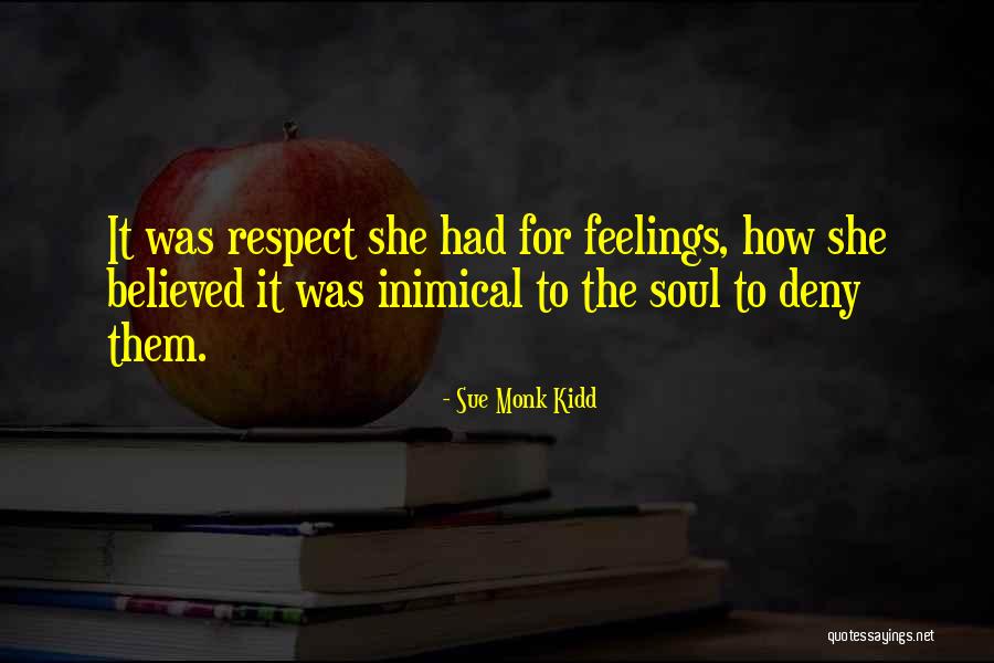 Respect Her Feelings Quotes By Sue Monk Kidd Respect Her Feelings Quotes By Sue Monk Kidd