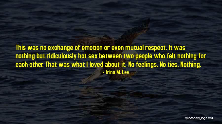 Respect Her Feelings Quotes By Trina M. Lee Respect Her Feelings Quotes By Trina M. Lee