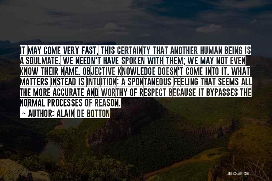 Respect Human Being Quotes By Alain De Botton