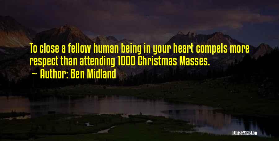 Respect Human Being Quotes By Ben Midland