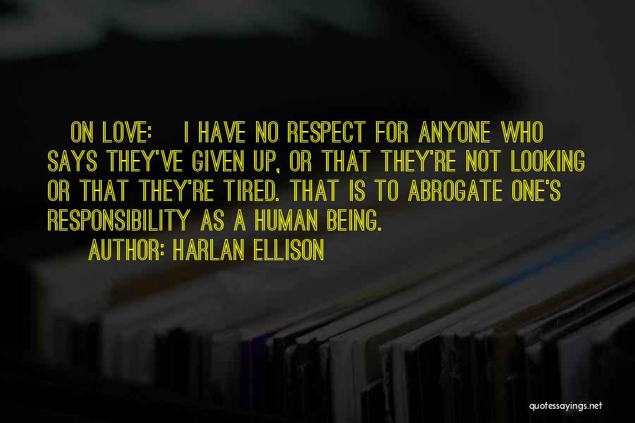 Respect Human Being Quotes By Harlan Ellison