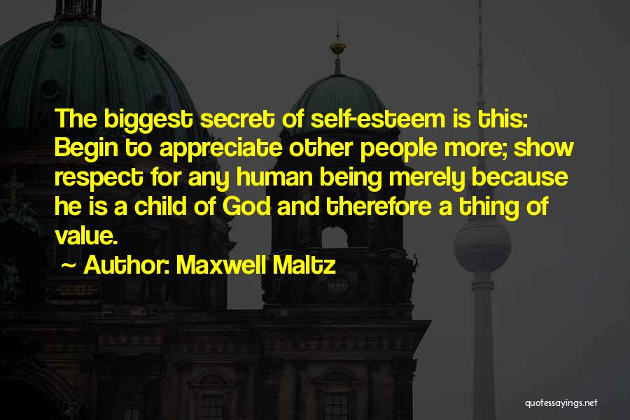 Respect Human Being Quotes By Maxwell Maltz