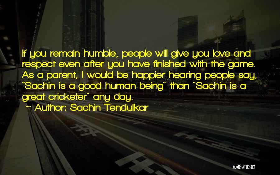 Respect Human Being Quotes By Sachin Tendulkar