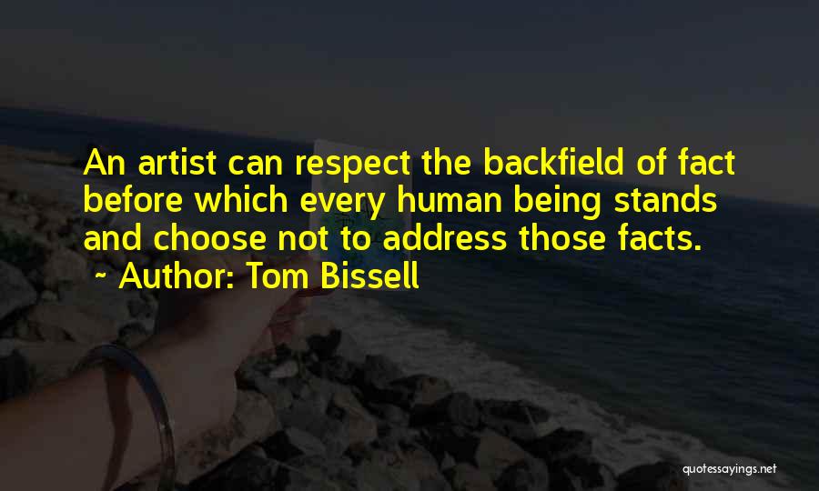 Respect Human Being Quotes By Tom Bissell