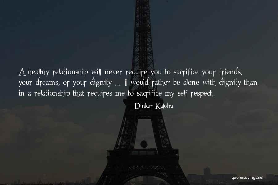 Respect In Relationships Quotes By Dinkar Kalotra Respect In Relationships Quotes By Dinkar Kalotra