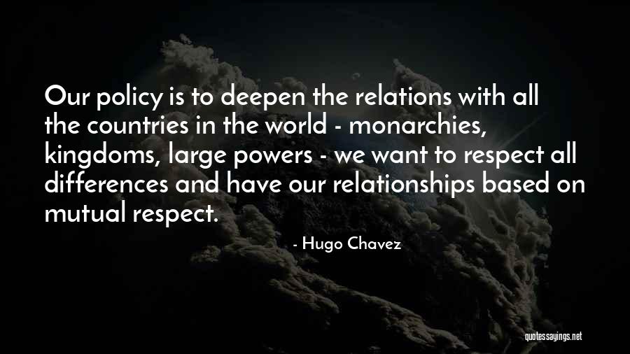 Respect In Relationships Quotes By Hugo Chavez Respect In Relationships Quotes By Hugo Chavez