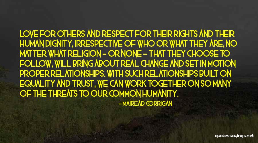 Respect In Relationships Quotes By Mairead Corrigan Respect In Relationships Quotes By Mairead Corrigan