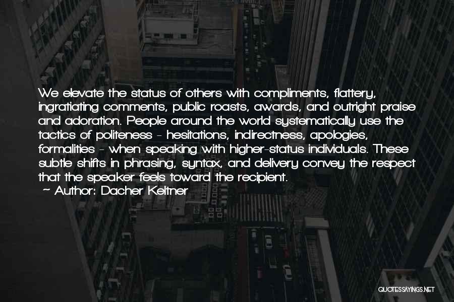 Respect Individuals Quotes By Dacher Keltner