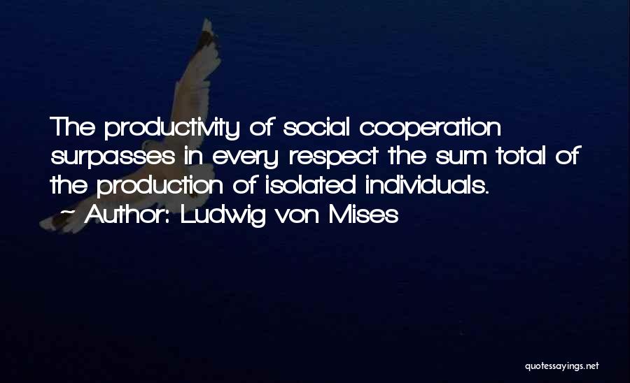 Respect Individuals Quotes By Ludwig Von Mises