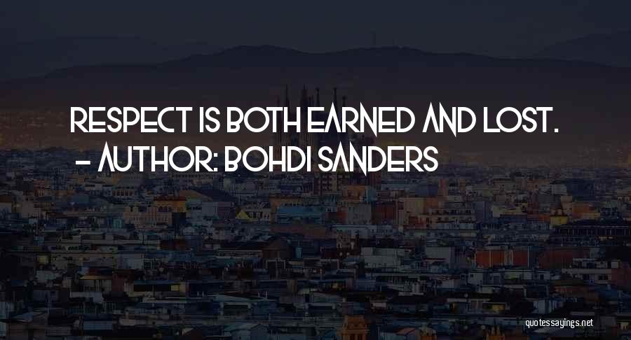 Respect Is Earned Quotes By Bohdi Sanders