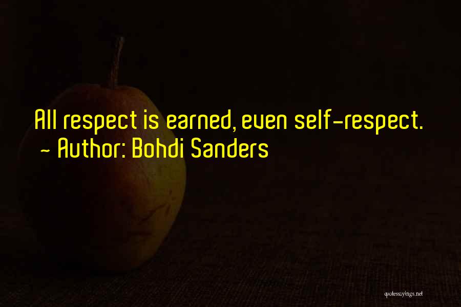 Respect Is Earned Quotes By Bohdi Sanders