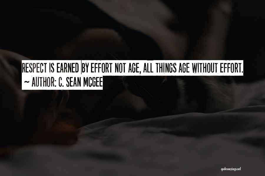 Respect Is Earned Quotes By C. Sean McGee