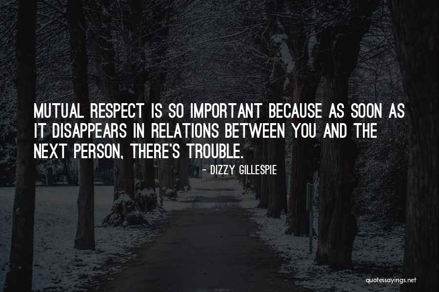 Respect Is Mutual Quotes By Dizzy Gillespie