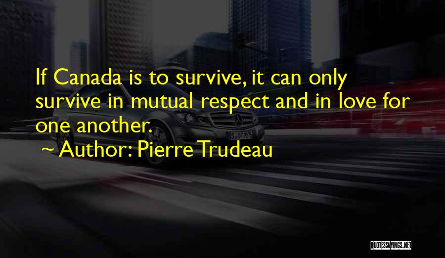 Respect Is Mutual Quotes By Pierre Trudeau