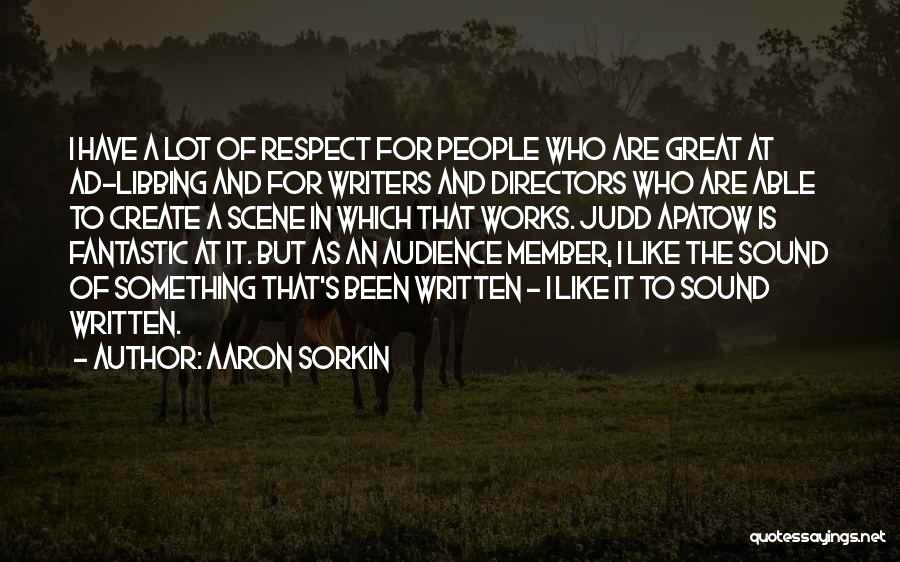 Respect Is Something Quotes By Aaron Sorkin