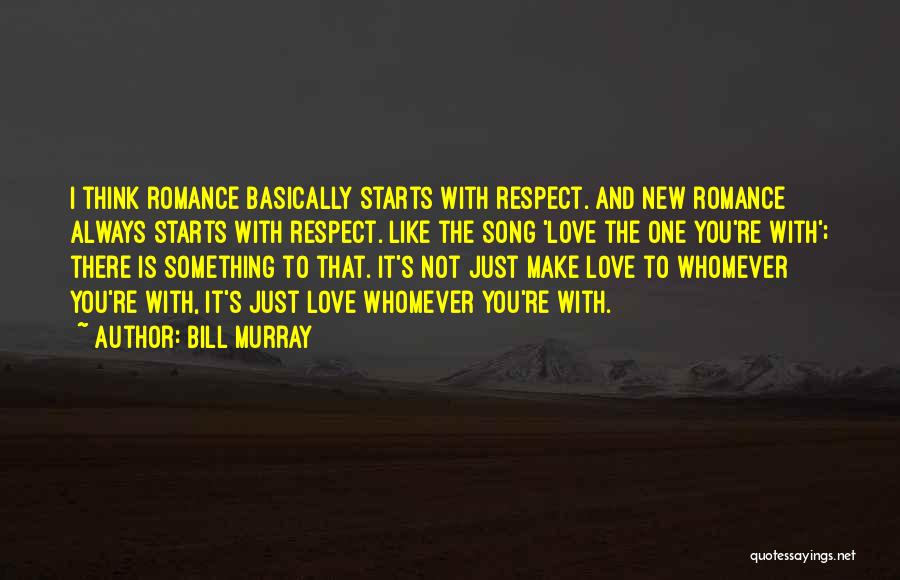 Respect Is Something Quotes By Bill Murray