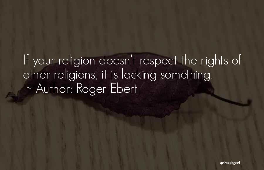 Respect Is Something Quotes By Roger Ebert