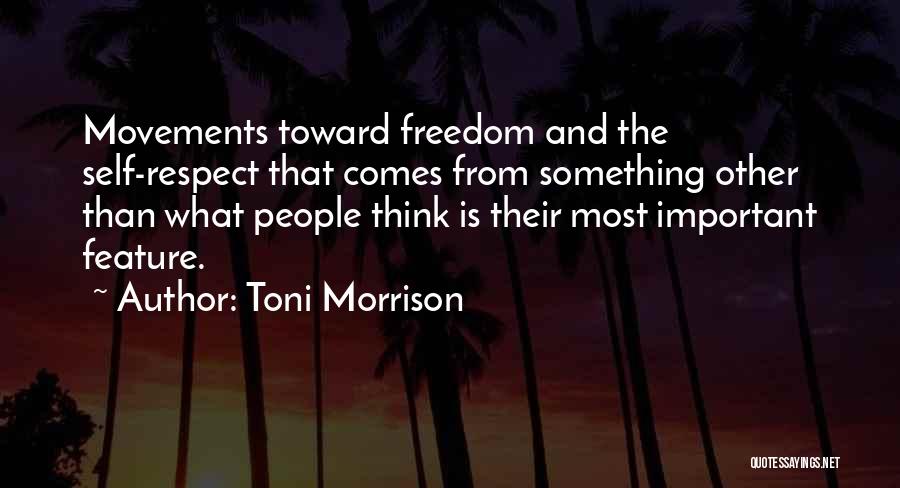 Respect Is Something Quotes By Toni Morrison