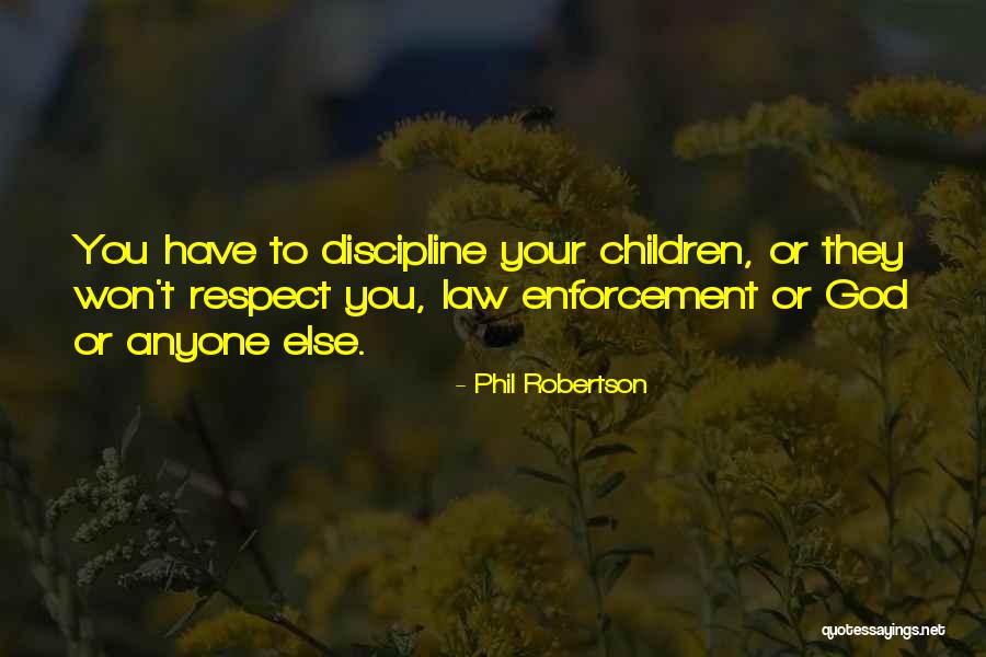 Respect Law Enforcement Quotes By Phil Robertson Respect Law Enforcement Quotes By Phil Robertson