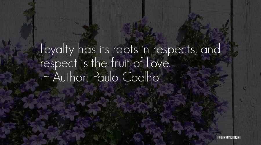 Respect Love Loyalty Quotes By Paulo Coelho