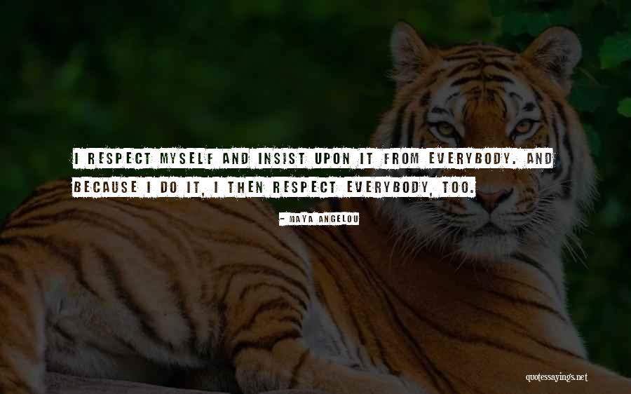 Respect Maya Angelou Quotes By Maya Angelou Respect Maya Angelou Quotes By Maya Angelou