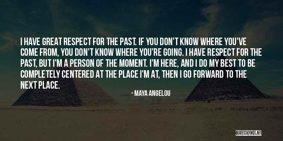 Respect Maya Angelou Quotes By Maya Angelou