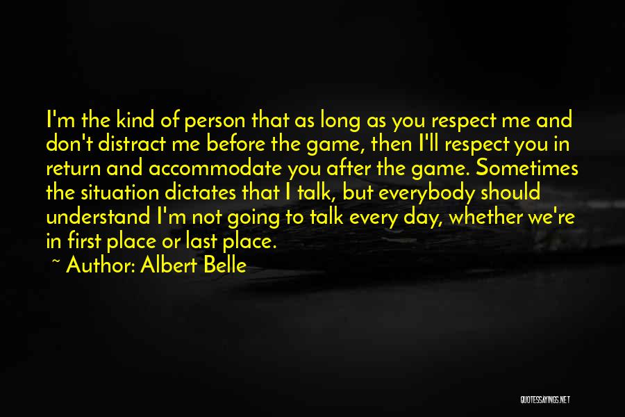 Respect Me First Quotes By Albert Belle