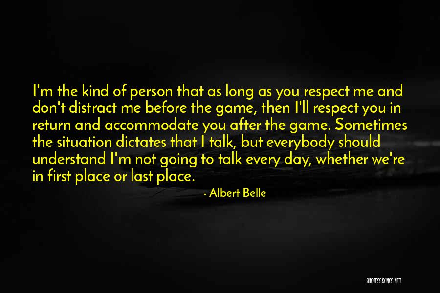 Respect Me First Quotes By Albert Belle