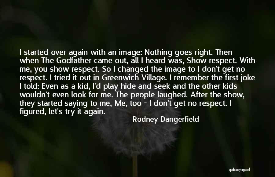 Respect Me First Quotes By Rodney Dangerfield Respect Me First Quotes By Rodney Dangerfield