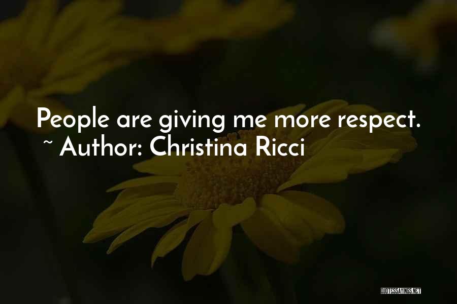 Respect Me Quotes By Christina Ricci