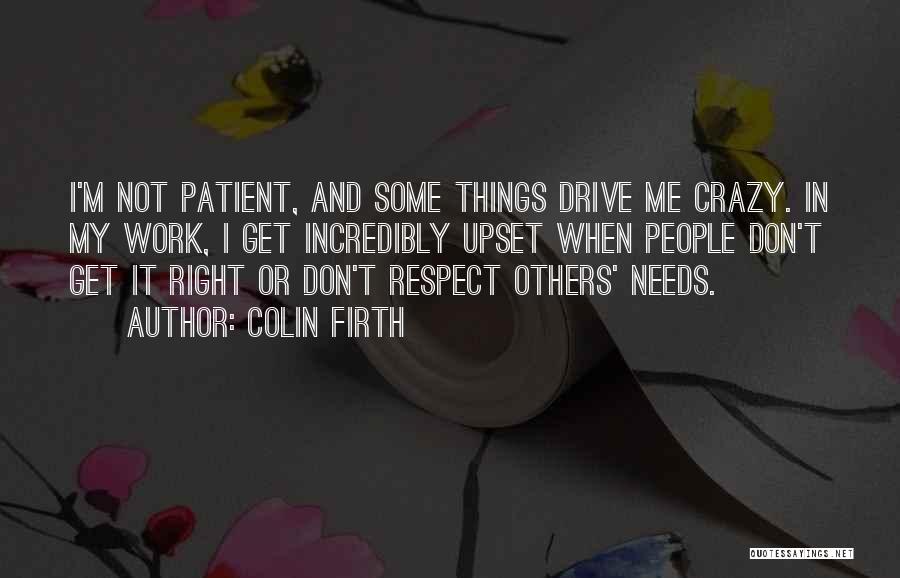 Respect Me Quotes By Colin Firth