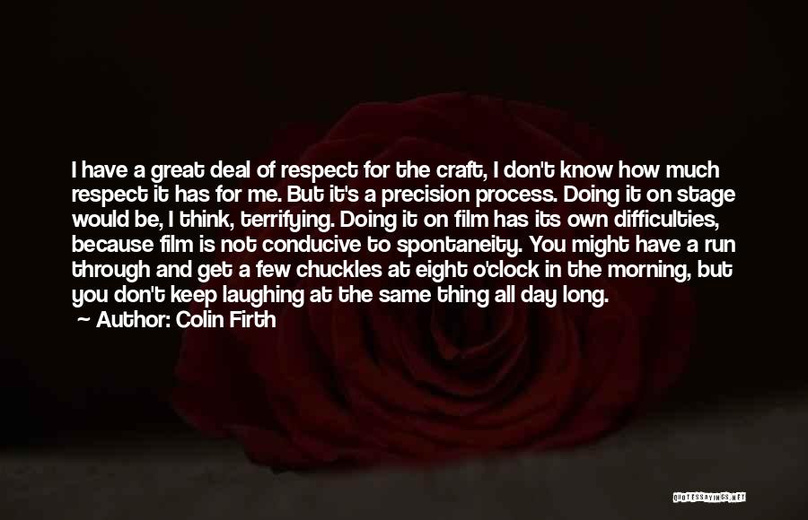 Respect Me Quotes By Colin Firth