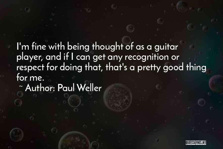 Respect Me Quotes By Paul Weller