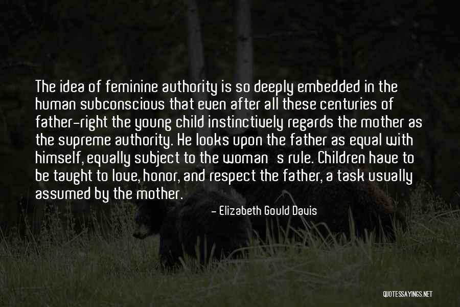 Respect Mother And Father Quotes By Elizabeth Gould Davis Respect Mother And Father Quotes By Elizabeth Gould Davis