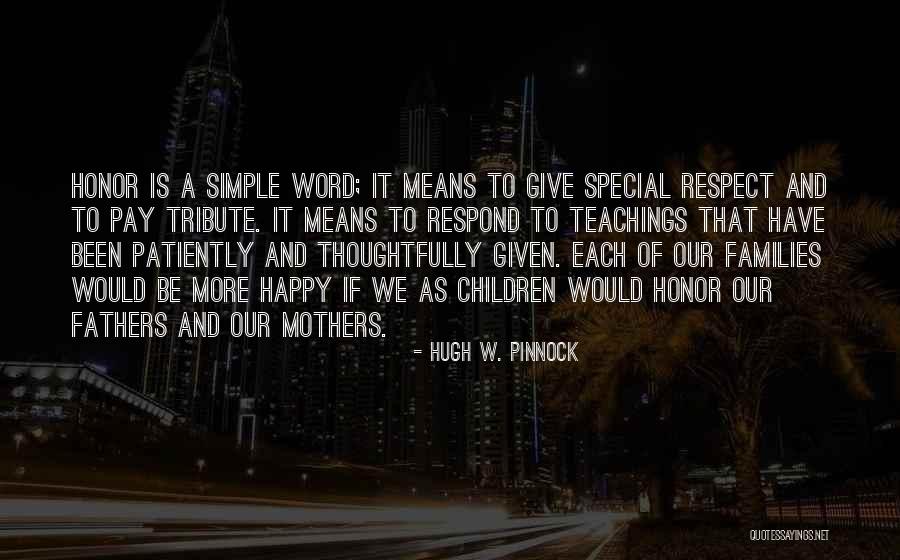 Respect Mother And Father Quotes By Hugh W. Pinnock Respect Mother And Father Quotes By Hugh W. Pinnock