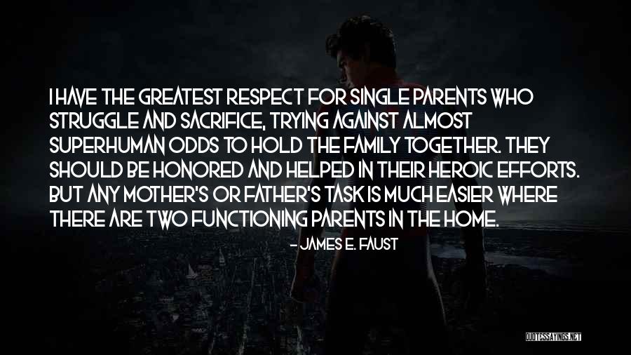 Respect Mother And Father Quotes By James E. Faust Respect Mother And Father Quotes By James E. Faust